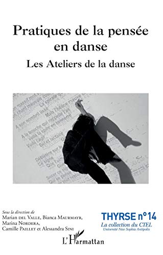 Pratiques de la pensée en danse: Les Ateliers de la danse (Thyrse (Université C…