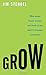 Grow: How Ideals Power Growth and Profit at the World's Greatest Companies - Book by Jim Stengel