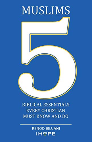 Muslims: 5 Biblical Essentials Every Christian Must Know and Do by Renod Bejjani