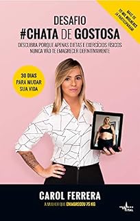 Livro Desafio #Chata de Gostosa: Descubra porque apenas dietas e exercícios físicos nunca vão te emagrecer definitivamente