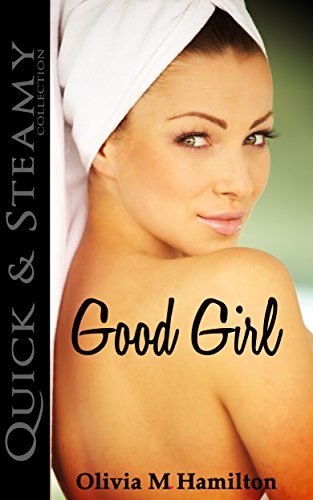 Good Girl (Quick & Steamy Collection)