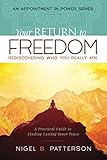 Your Return to Freedom: A Practical Guide to Finding Lasting Inner Peace (An Appointment In Power) ( by
