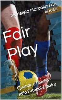 Livro Fair Play : Quando a Paixão pelo Futebol é maior
