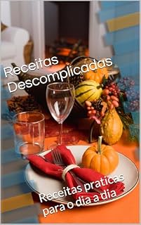 Livro Receitas Descomplicadas: Receitas praticas para o dia a dia