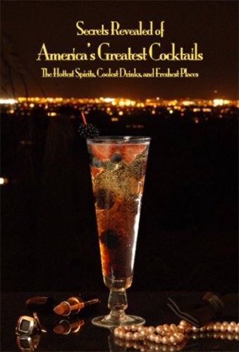 Secrets Revealed of America's Greatest Cocktails by Robert Plotkin