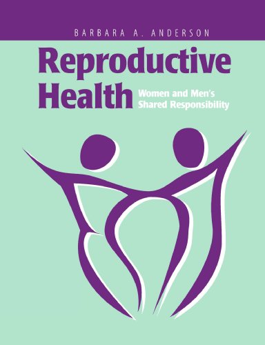 Reproductive Health: Women And Men's Shared Responsibility, by Barbara A. Anderson