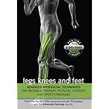 Leg Knee and Foot: Advanced Myofascial Techniques 2-DVD Set (Til Luchau/Advanced-Trainings)