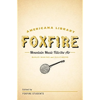 Mountain Music Fills the Air: Banjos and Dulcimers: The Foxfire Americana Libray (11) (The Foxfire Americana Library) book cover Mountain Music Fills the Air: Banjos and Dulcimers: The Foxfire Americana Libray (11) (The Foxfire Americana Library) book cover