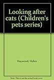 Looking after cats (Children's pets series)