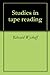 Studies in tape reading