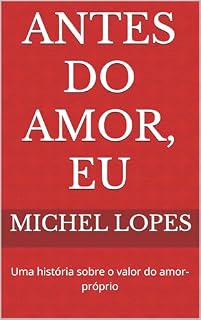 Livro Antes do Amor, Eu: Uma história sobre o valor do amor-próprio