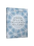 L'infini pouvoir de guérison de l'esprit : selon le bouddhisme tibétain : exercices de méditation simples pour la santé, le bien-être et l'éveil by