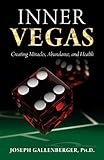 INNER VEGAS: Creating Miracles, Abundance, and Health