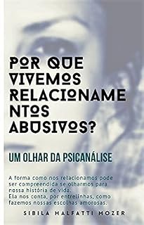 Livro Por que vivemos relacionamentos abusivos?: Um olhar da psicanálise
