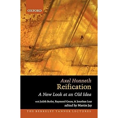 Reification: A New Look at an Old Idea The Berkeley Tanner Lectures by Axel Honneth 2012-01-01 Paperback