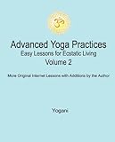 Advanced Yoga Practices - Easy Lessons for Ecstatic Living, Volume 2 (AYP Easy Lessons Series)