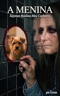 Livro A Menina: Saymon Roubou Meu Cachorro (Ministério Etrom)