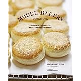 The Model Bakery Cookbook: 75 Favorite Recipes from the Beloved Napa Valley Bakery (Baking Cookbook, Bread Baking, Baking Bib