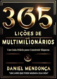 Livro 365 Lições de Multimilionários: Um Guia Diário para Construir Riqueza