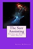The Seer Anointing: Seer of the Truth in the Spirit Realm.