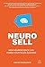 Neuro-Sell: How Neuroscience can Power Your Sales Success