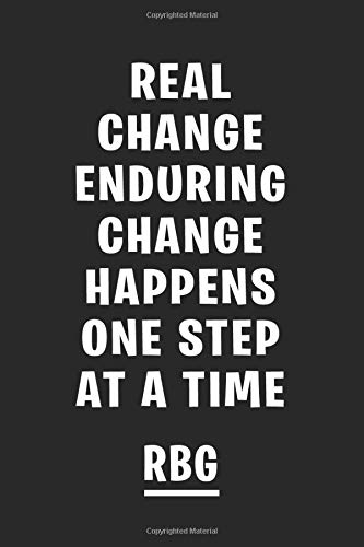 Real Change Enduring Change Quote Real Change Enduring Change Happens One Step At A Time: Lined Notebook,  Ruth Bader Ginsburg Funny Quote: Arts, Jhon Notebook: 9781655037078:  Amazon.com: Books
