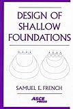 Design of Shallow Foundations, French, Samuel E., 0784403716