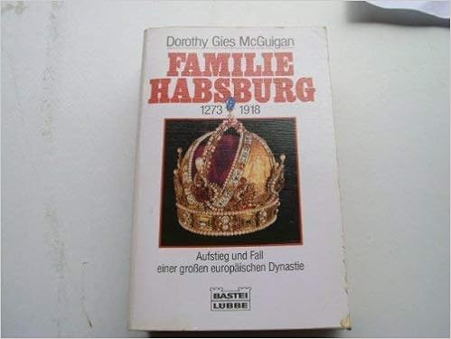 Familie Habsburg Geschichte Einer Grossen Dynastie Geschichte Bastei Lubbe Taschenbucher Amazon De Mcguigan Dorothy G Bucher