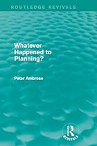 What Happened to Planning? (Routledge Revivals)