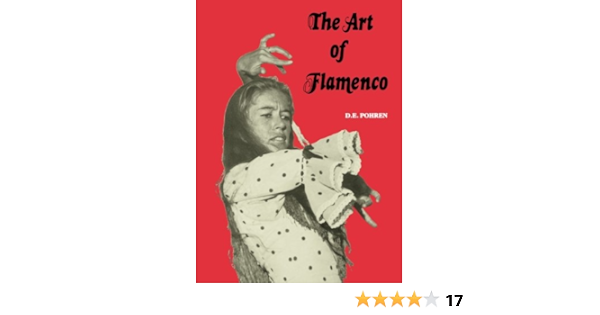 Amazon Com The Art Of Flamenco 9781499169058 Pohren D E Books