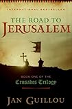 The Road to Jerusalem: Book One of the Crusades Trilogy