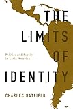 The Limits of Identity: Politics and Poetics in Latin America (Border Hispanisms)