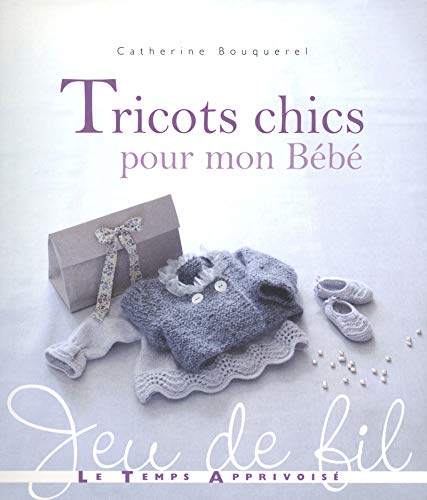 Tricots Chics Pour Mon Bebe Bouquerel Catherine Amazon De Bucher
