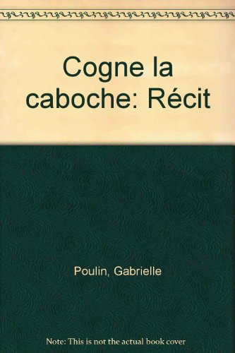 Cogne la caboche: Récit (French Edition)