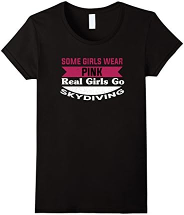 Womens Some Girls Wear Pink Real Girls Go Skydiving T-Shirt Small Black