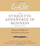 The Etiquette Advantage in Business, Third Edition: Personal Skills for Professional Success by Post, Peter, Post, Anna, Post, Lizzie, Senning, Daniel Post (2014) Hardcover