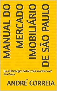 Livro Manual do Mercado Imobiliário de São Paulo para Corretores e investidores: Guia Estratégico do Mercado Imobiliário de São Paulo