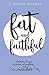 Fat and Faithful: Learning to Love Our Bodies, Our Neighbors, and Ourselves by J. Nicole Morgan