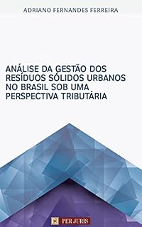 Livro Análise da gestão dos resíduos sólidos urbanos no Brasil sob uma perspectiva tributária