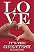 Love - It's the Greatest by 