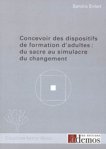 Concevoir des dispositifs de formation d'adultes, du sacre au simulacre du changement
