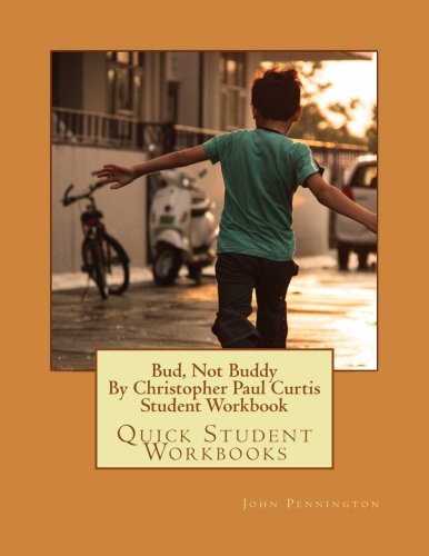 Bud, Not buddy By Christopher Paul Curtis Student Workbook: Quick Student Workbooks