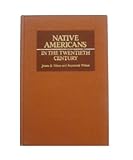 Native Americans in the Twentieth Century, Olson, James S. and Wilson, Raymond, 0252012860