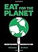 Eat for the Planet: Saving the World One Bite at a Time by Nil Zacharias, Gene Stone