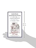 Image de George Washington Is Cash Money: A No-Bullshit Guide to the United Myths of America