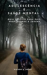 Livro Adolescência e Saúde Mental: Guia prático para pais, professores e jovens