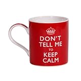 KEEP CALM MUGS DONT TELL ME TO KEEP CALM MUG