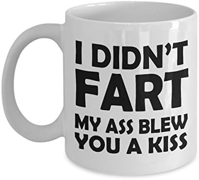 Novelty I Didn't Fart My Ass Blew You a Kiss Coffee Mug Gift for Family, Office