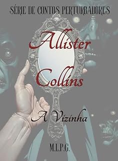 Livro A Vizinha (Série de Contos Perturbadores de Allister Collins)