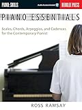 Piano Essentials: Scales, Chords, Arpeggios, and Cadences for the Contemporary Pianist by